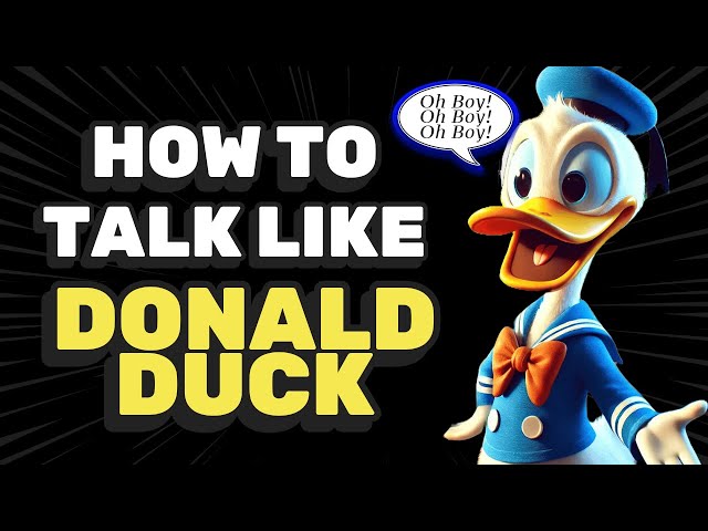 HOW TO TALK LIKE DONALD DUCK! Step-by-Step Guide