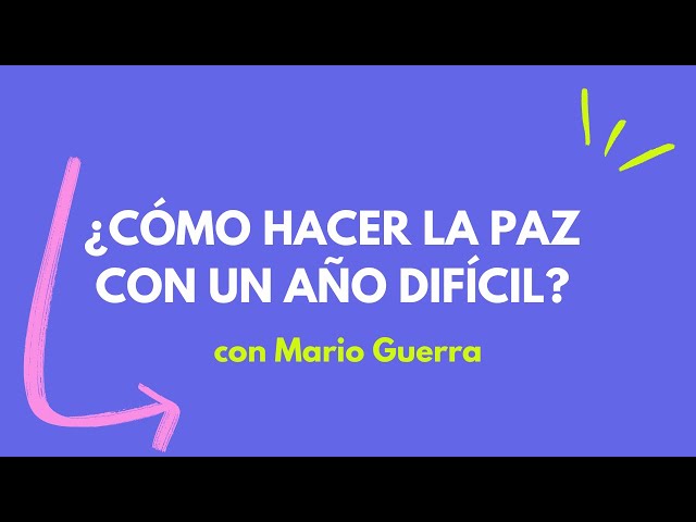 ¿Como hago las paces con un año difícil? Quédate a escuchar lecciones importantes