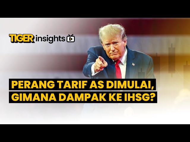 LIVE! Perang Tarif AS Dimulai,  Bagaimana Dampak ke IHSG? | TIGER INSIGHT