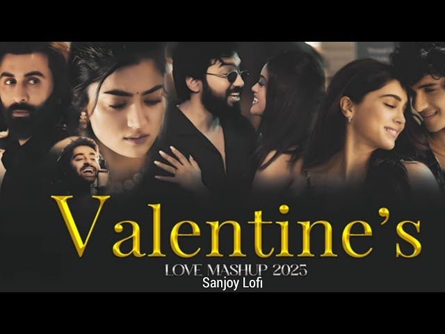 Non-Stop Jukebox | Valentine Mashup 2025 | Sanjoy Lofi | Arijit Singh | Vishal Mishra | Love Songs