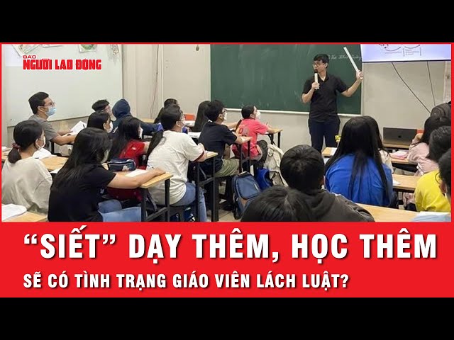 Thông tư 29: Chấm dứt những biến tướng của việc dạy thêm, học thêm | Thời sự