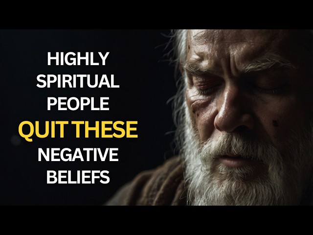 5 Negative Beliefs Highly Spiritual People Quit to Thrive | Spiritual Awakening