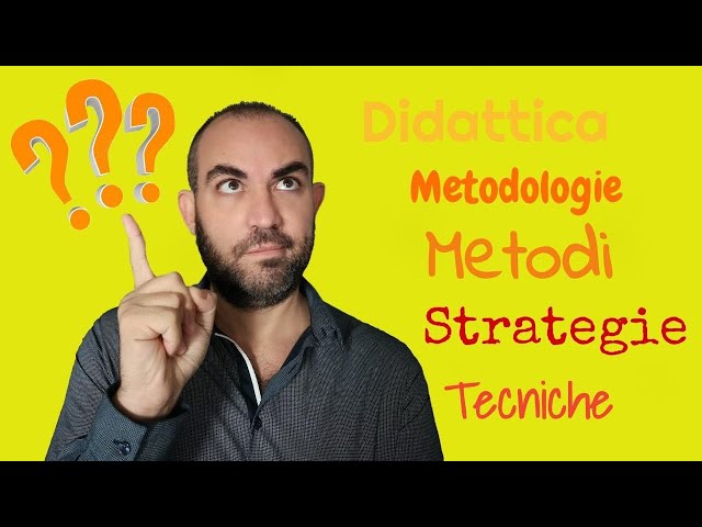 Didattica, metodologie, metodi, tecniche e strategie: cosa sono?