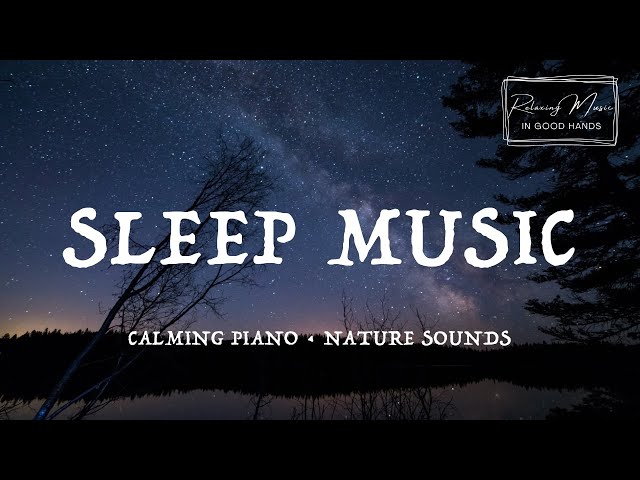 🌿 Beautiful Piano for Sleeping • Relaxing Music • Sleep Music • Soothing Relaxation