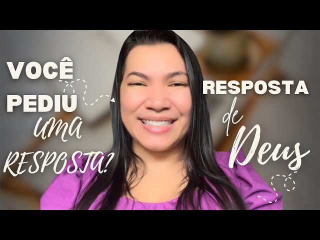 VOCÊ PEDIU POR UMA RESPOSTA A DEUS? RESPOSTA DE DEUS PRA SUA VIDA HOJE!