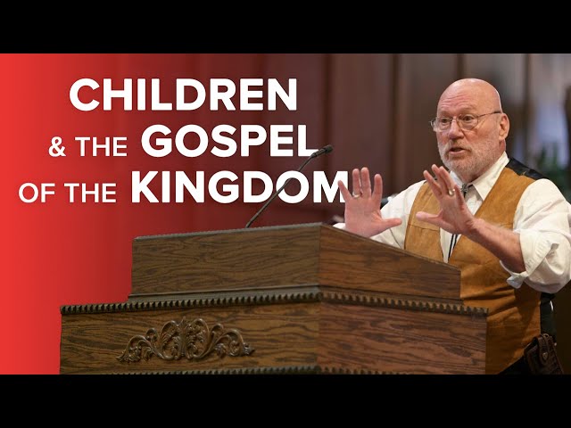 Children & the Gospel of the Kingdom