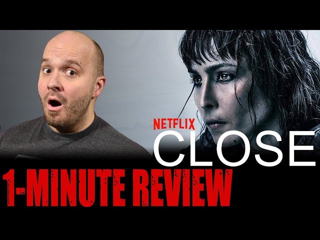 CLOSE (2019) - Netflix Original Movie - One Minute Movie Review