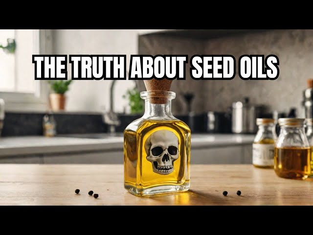 The Hidden Dangers of Seed Oils: What You Need to Know