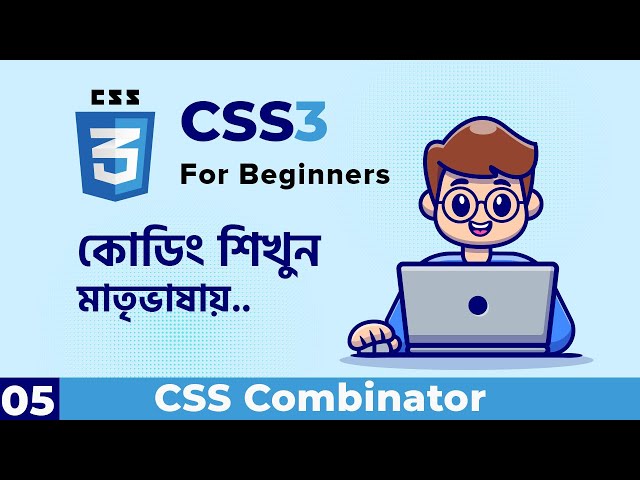 Understanding CSS Combinator | CSS3 For Beginners