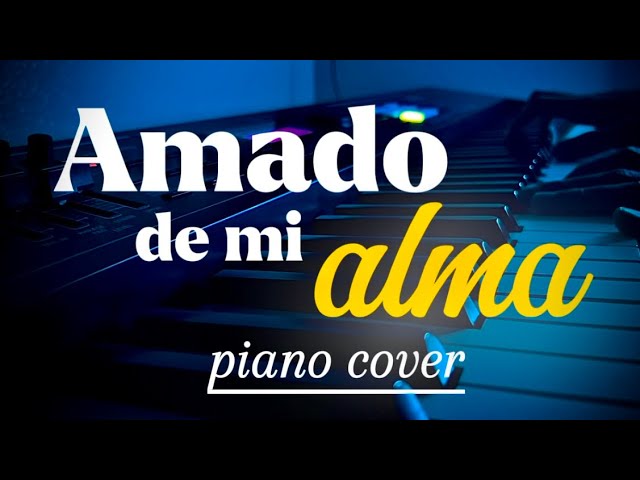 Amado de mi Alma | piano cover instrumental