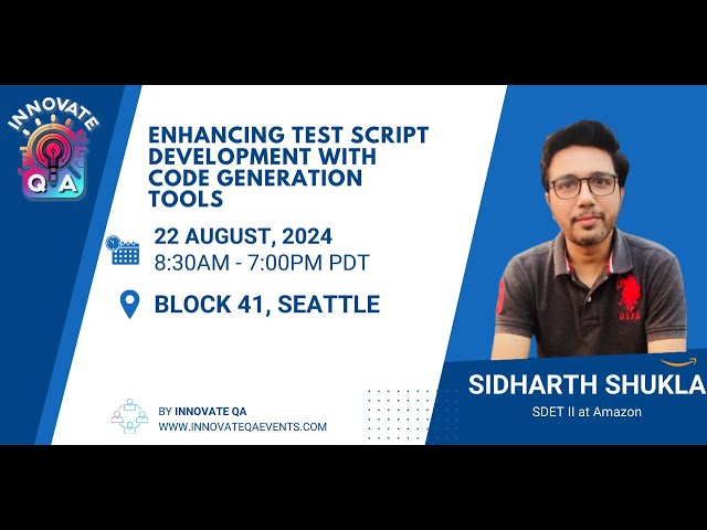 ENHANCING TEST SCRIPT DEVELOPMENT WITH CODE GEN TOOLS - Sidharth Shukla at InnovateQA Seattle 2024