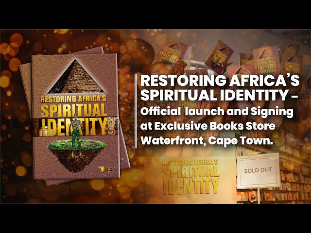 Restoring Africa’s Spiritual Identity – launch and Signing at Exclusive Books Store Waterfront CPT.