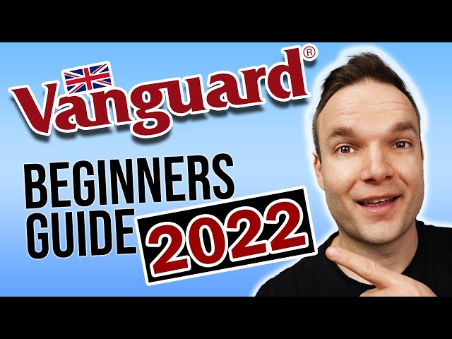 Vanguard UK Beginners Guide - Getting Started Investing in 2022