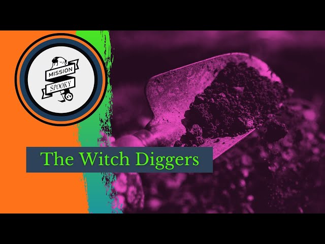 The Witch Diggers