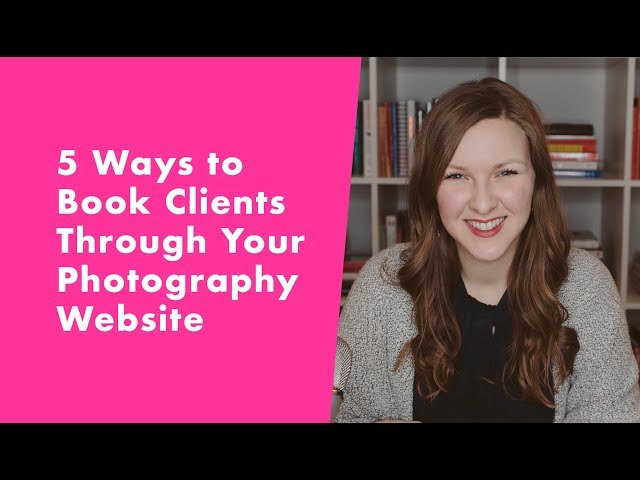 5 Ways To Book Clients Through Your Photography Website