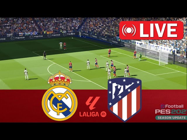 Real Madrid vs Atlético Madrid LIVE 🔴 La Liga 24/2025 ⚽ LIVE Match Now eFootball PES 2021