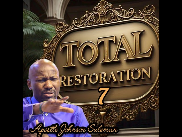 APOSTLE SULEMAN LIVE🔥 TOTAL RESTORATION 7