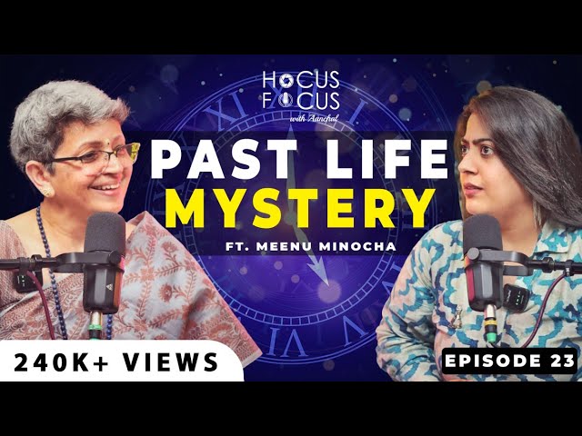 JAANIYE APNE PICHLE JANAM KE RAAZ | EVERYTHING ABOUT PAST LIFE EXPLAINED | ft Meenu Minocha | HFA 23