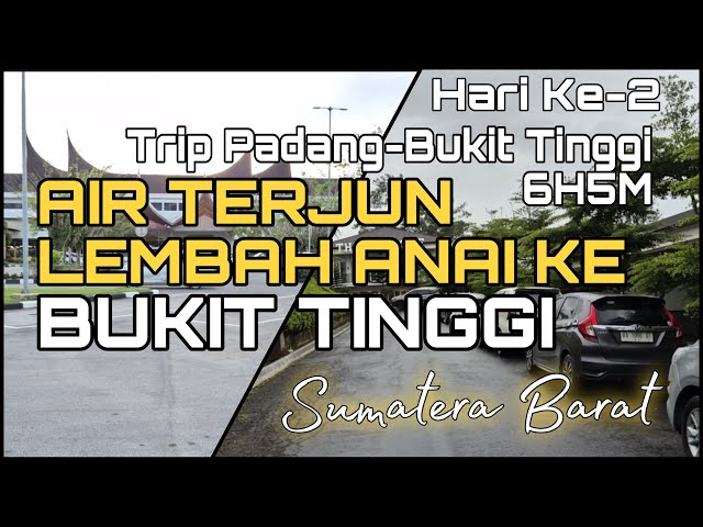 Trip Padang - Bukit Tinggi 6H5M ( Air Terjun Lembah Anai ke Bukit Tinggi) -  Hari Ke-2