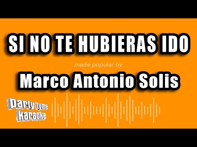 Marco Antonio Solis - Si No Te Hubieras Ido (Versión Karaoke)