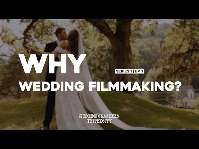 The Hidden Gems of Wedding Filmmaking | WCU Series 1 Episode 1