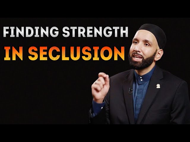 Finding Strength in Being Alone for Allah | Dr. Omar Suleiman