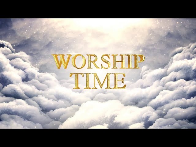 Worship time - 4 (14.02.2025, 8:30pm to 9:00pm)