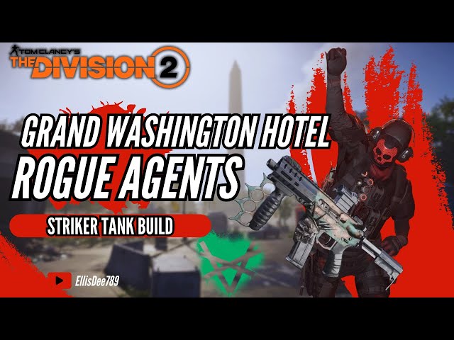 Grand Washington Hotel + ROGUE AGENTS Striker TANK Build - The Division 2