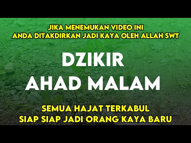 AMALAN DZIKIR DI AHAD MALAM, REZEKI TERKUNCI AKAN KEBUKA, SIAP SIAP KAYA RAYA| AMALAN PEMBUKA REZEKI