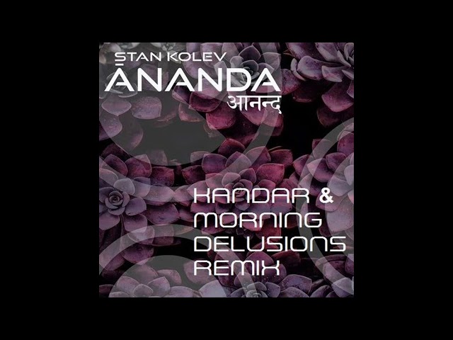 Stan Kolev   Ananda Kandar & Morning Delusions Remix