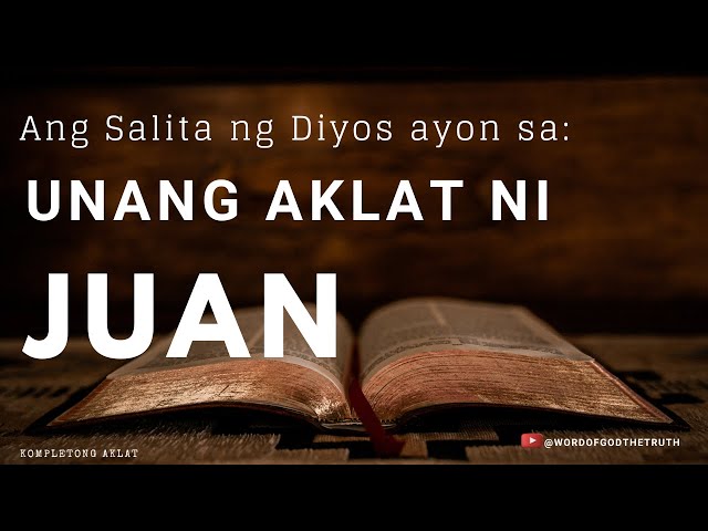 UNANG AKLAT  NI JUAN, BAGONG TIPAN, TAGALOG BIBLE AUDIO (COMPLETE CHAPTER) PAGBASA NG BIBLIYA