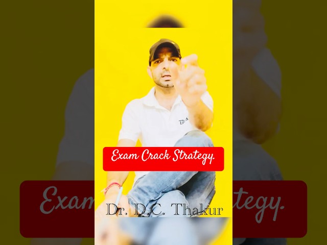 Dr. D.C. Thakur || Exam. Crack Strategy -8