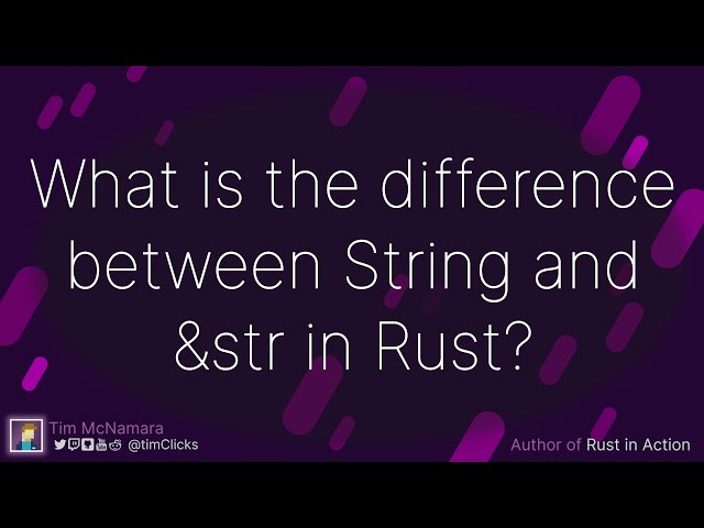 What is the difference between String and &str in Rust?