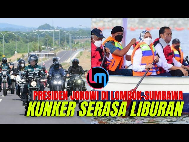 Presiden Jokowi Dua hari di NTB❗ Motoran di Mandalika, Naik Sampan di Sumbawa