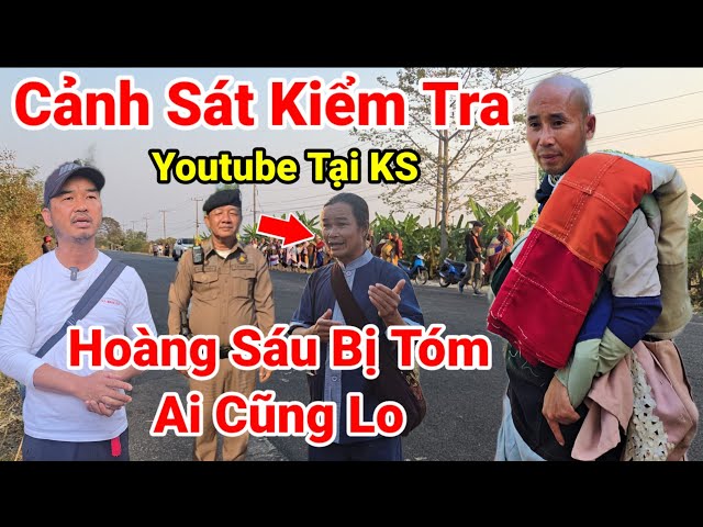 97: Nóng..Cảnh Sát Kiểm Tra ..Các Youtube Mọi Người Lo Lắng Cho Thầy Và Đoàn Bộ Hành Bị Cảnh Sát Mời