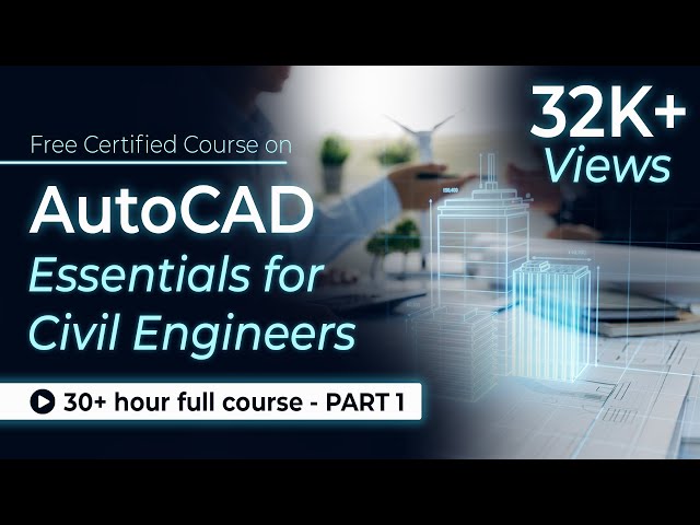 AutoCAD Essentials for Civil Engineers: 31+ Hour Full Course | Part - 1 | Skill-Lync