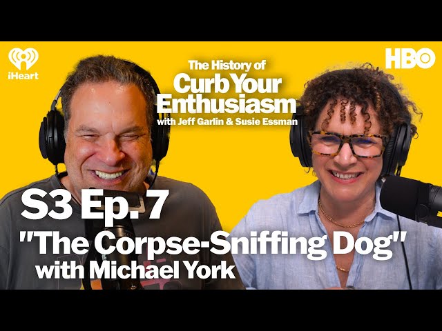 S3 Ep. 7 - "The Corpse-Sniffing Dog" with Michael York | The History of Curb Your Enthusiasm