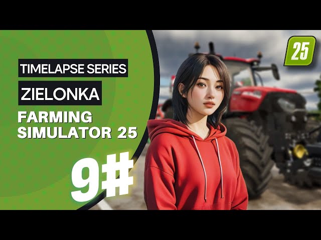 Starting with $0 on Zielonka #9 | Timelapse | Farming Simulator 25🌱🚜