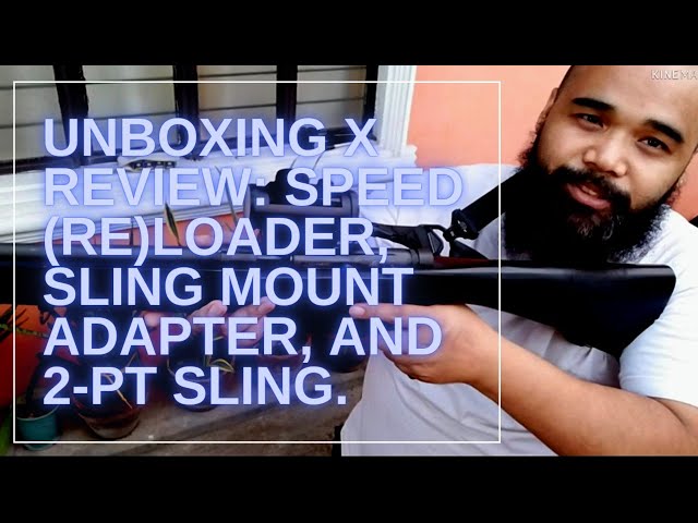 UNBOXING x REVIEW: Speed (Re)loader, Sling Mount Adapter, and 2-pt Sling.