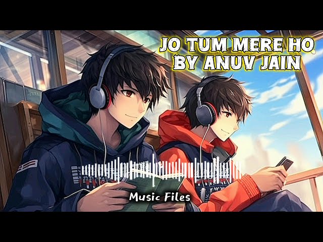 Jo Tum Mere Ho (lyrics) by Anuv Jain || Music Files || New song in Hindi