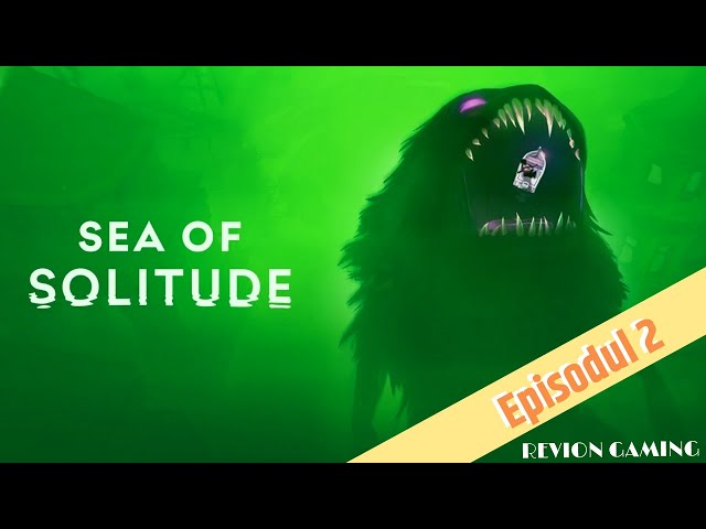 SEA OF SOLITUDE - episodul 2 , din ce in ce mai horror !!