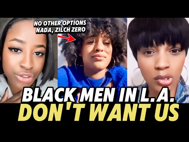 LA Black Women Are Struggling To Get Dates They're DESPERATE