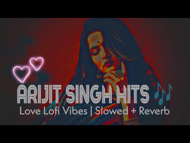 Love Lofi Songs Arijit Singh Sad | Best Romantic Hindi Songs (Slowed + Reverb) |LofiWaveStudio Vibes