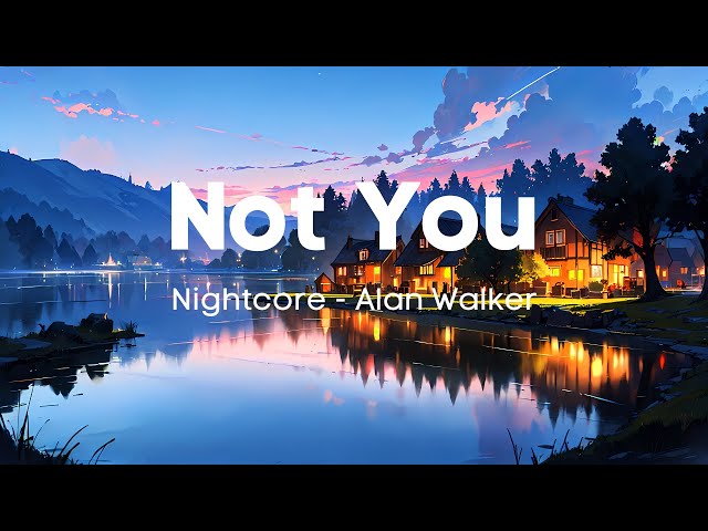 Nightcore - Not You (Lyrics)