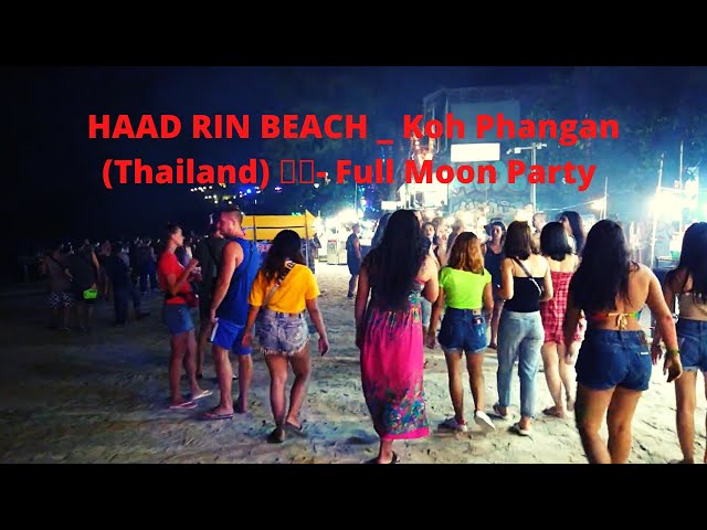 Walking on HAAD RIN BEACH - Koh Phangan Thailand 🇹🇭  Full Moon Party😎