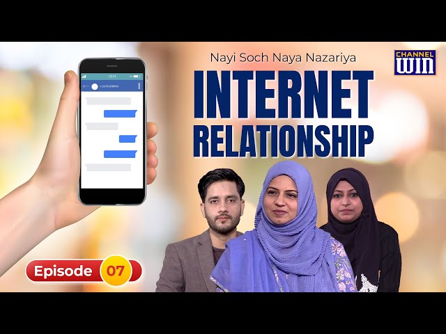 Internet Relationship | Nayi Soch Naya Nazariya | Epi 07 | Asma Zaidi | Sajid Rizvi | Neelam Bhayani