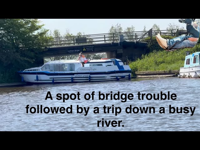 A bit of bridge trouble followed by a trip along a busy river.