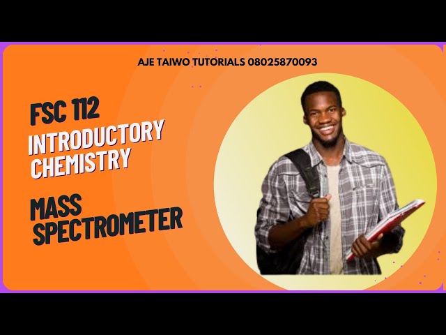 FSC 112:INTRODUCTORY CHEMISTRY: MASS SPECTROMETER PART 2