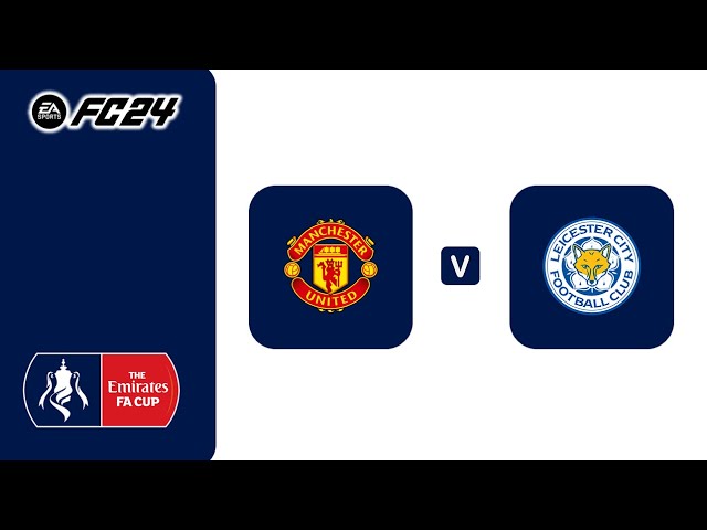 FC24丨Manchester UTD vs Leicester City丨Emirates FA Cup 2024/25丨英格蘭足總盃丨曼徹斯特聯 vs 萊斯特城丨Matchday 4