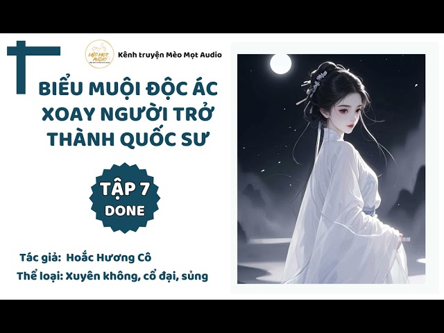 BIỂU MUỘI ĐỘC ÁC XOAY NGƯỜI TRỞ THÀNH QUỐC SƯ - TẬP 7 FULL